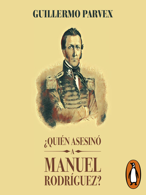 Title details for Quien asesino a Manuel Rodriguez by Guillermo Parvex - Available